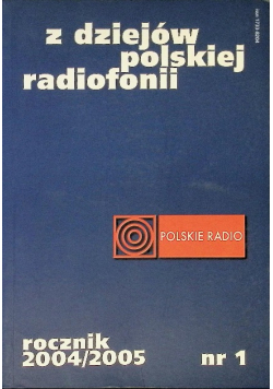 Z dziejów polskiej radiofonii Rocznik 2004 / 2005 Nr 1 / 04