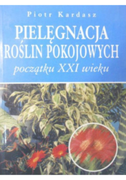 Pielęgnacja roślin pokojowych-początku XXI wieku