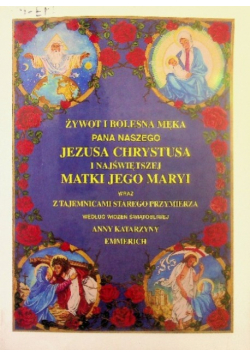 Żywot i bolesna męka Pana Naszego Jezusa Chrystusa i Najświętszej Matki jego Maryi