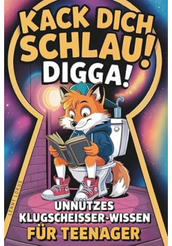 Kack dich schlau, Digga!
