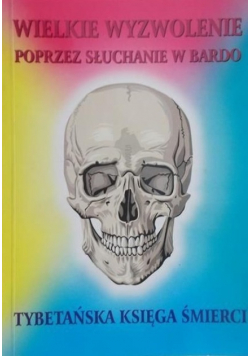 Wielkie wyzwolenie poprzez słuchanie w Bardo