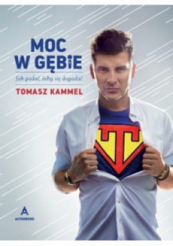 Moc w gębie Jak gadać żeby się dogadać