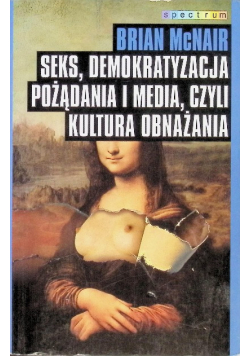 Seks demokratyzacja pożądania i media czyli kultura obnażania