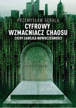 Cyfrowy wzmacniacz chaosu Cichy zabójca nowoczesności