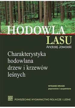 Hodowla lasu Tom 3 Charakterystyka hodowlana drzew i krzewów leśnych