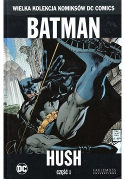 Wielka Kolekcja Komiksów  Batman Hush Część 1