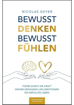 Bewusst denken Bewusst fuhlen