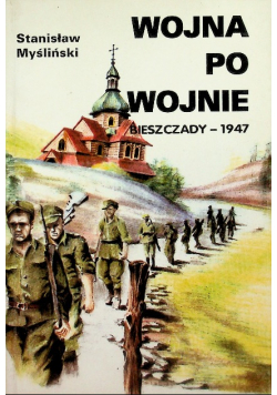 Wojna po wojnie Bieszczady - 1947