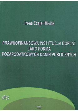Prawnofinansowa Instytucja Dopłat jako farma Pozapodatkowych danin publicznych