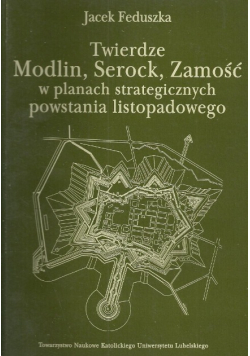 Twierdze Modlin Serock Zamość w planach strategicznych powstania listopadowego