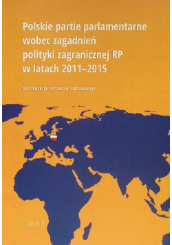 Polskie partie parlamentarne wobec zagadnień polityki zagranicznej RP w latach 2011 - 2015