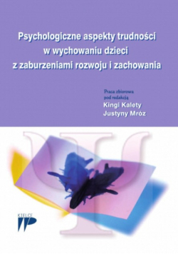 Psychologiczne aspekty trudności w wychowaniu dzieci z zaburzeniami rozwoju i zachowania