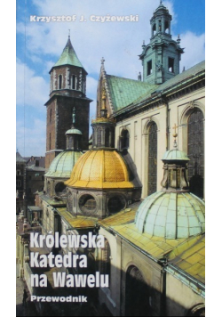 Królewska Katedra na Wawelu