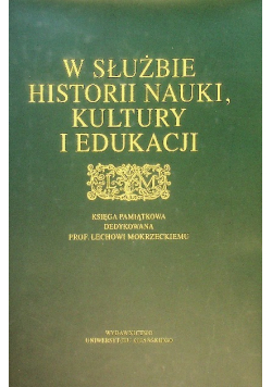 W służbie historii nauki kultury i edukacji