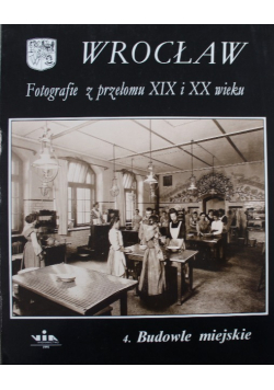 Wrocław Fotografie z przełomu XIX i XX wieku 4 Budowle miejskie