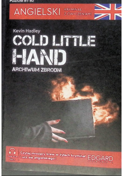 Archiwum zbrodni / Cold Little Hand. Angielski. Kryminał z ćwiczeniami