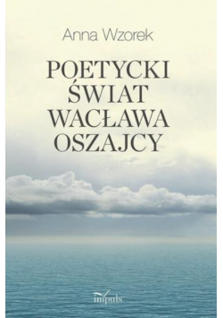 Poetycki świat Wacława Oszajcy