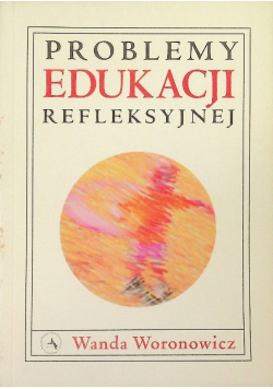 Problemy edukacji refleksyjnej