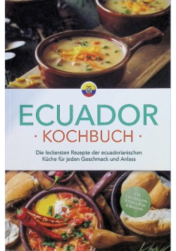 Ecuador Kochbuch Die leckersten Rezepte
