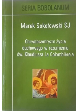 Chrystocentryzm życia duchowego w rozumieniu św Klaudiusza La Colombierea