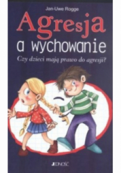 Agresja a wychowanie Czy dzieci mają prawo do agresji
