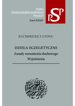 Dzieła egzegetyczne Tom LXXXIV Zasady rozumienia duchowego Wyjaśnienia