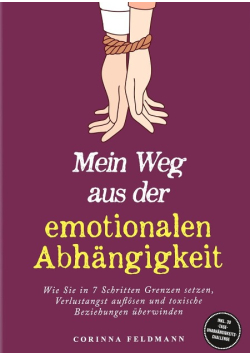 Mein Weg aus der emotionalen Abhangigkeit
