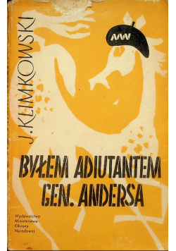 Byłem adiutantem Gen Andersa