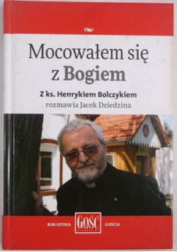 Mocowałem się z Bogiem