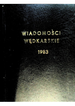 Wiadomości wędkarskie Nr 1 do 12 / 83