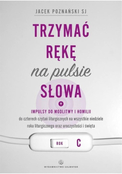 Trzymać rękę na pulsie Słowa Rok C