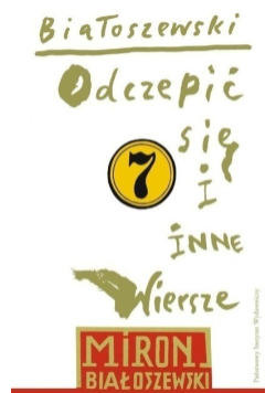 Utwory zebrane Tom 7 Odczepić się i inne wiersze