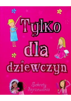 Tylko dla dziewczyn Sekrety dojrzewania