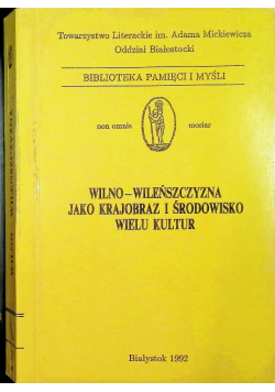 Wilno Wileńszczyzna jako krajobraz i środowisko wielu kultur Tom III