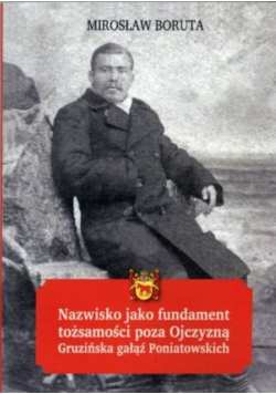 Nazwisko jako fundament tożsamości poza Ojczyzną. Gruzińska gałąź Poniatowskich