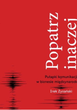 Popatrz inaczej Pułapki komunikacji w biznesie miedzynarodowym