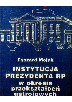 Instytucja Prezydenta RP w okresie przekształceń ustrojowych