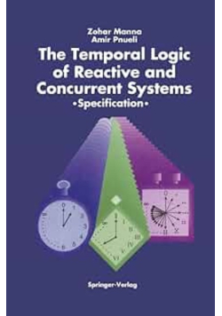 The Temporal Logic of Reactive and Concurrent Systems: Specification