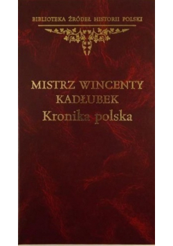 Mistrz Wincenty Kadłubek Kronika Polska