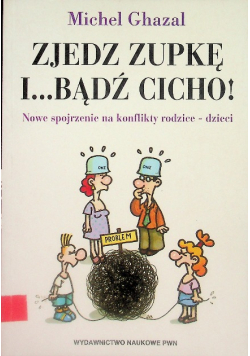 Zjedz zupkę i bądź cicho