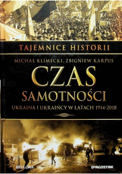 Tajemnice Historii Tom 50 Czas samotności Ukraina i Ukraińcy w latach 1914-2018