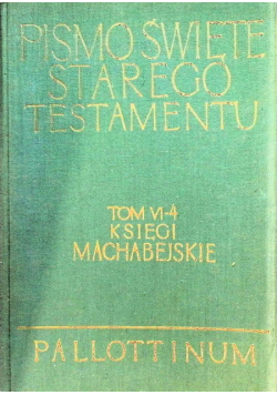 Księgi Machabejskie Pismo Święte Starego Testamentu Tom VI - 4