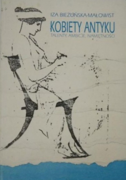 Kobiety antyku: Talenty, ambicje, namiętności