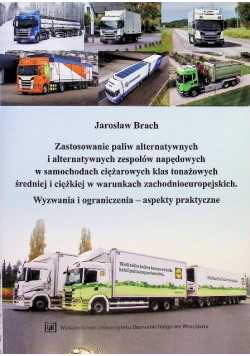 Zastosowanie paliw alternatywnych i alternatywnych zespołów napędowych w ciężarówkach klas tonażowych średniej i ciężkiej w warunkach zachodnioeuropejskich