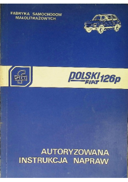 Polski Fiat 126p Autoryzowana instrukcja napraw
