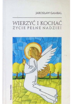 Wierzyć i kochać Życie pełne nadziei