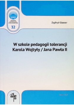 W szkole pedagogii tolerancji Karola Wojtyły / Jana Pawła II