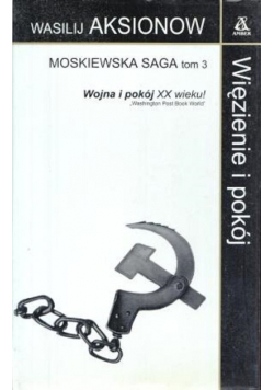 Moskiewska saga Więzienie i pokój Tom 3