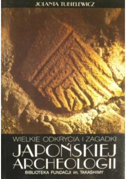 Wielkie odkrycia i zagadki japońskiej archeologii