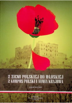 Z Ziemi Polskiej do Włoskiej 2 Korpus Polski i Armia Krajowa